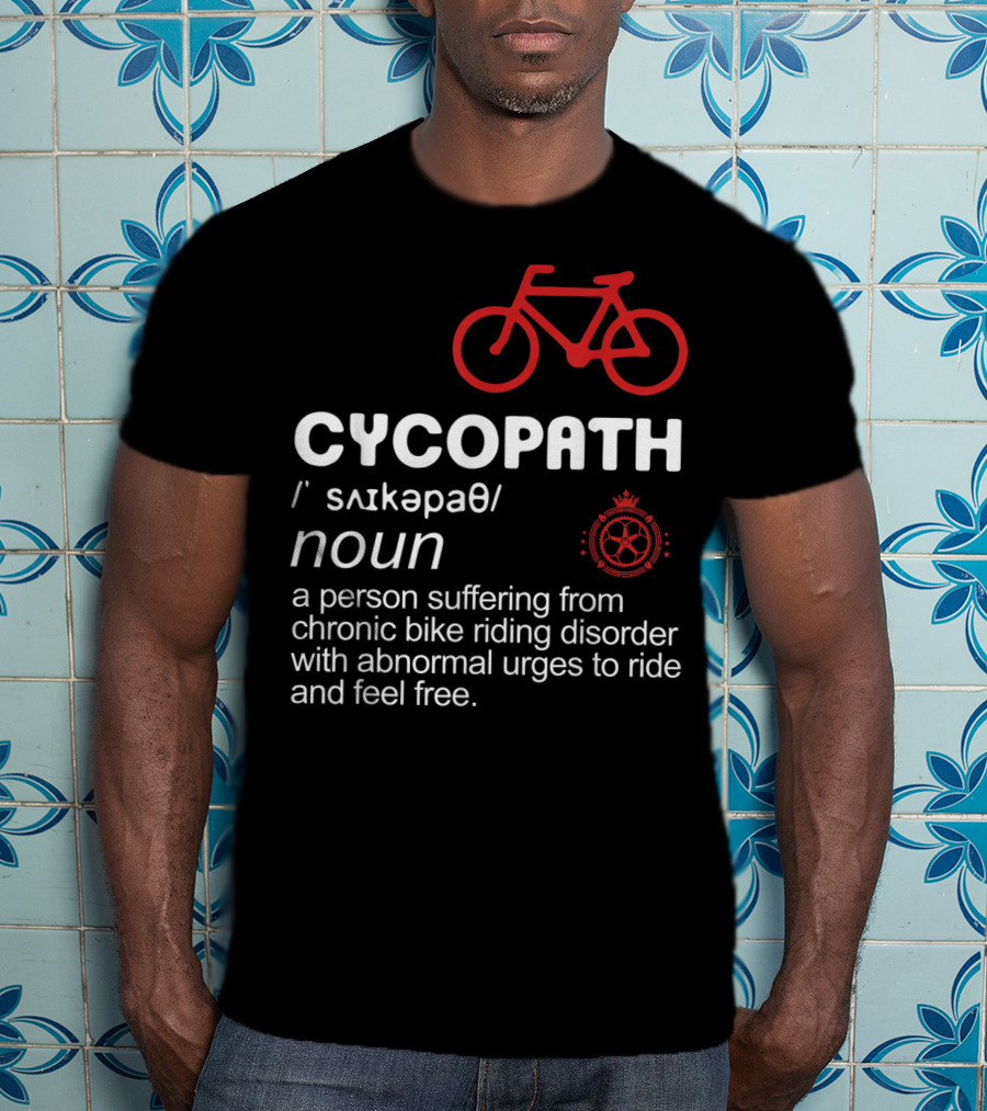 CYCOPATH Chronic Bike Riding Disorder Funny Bicycle Riders Definition T-Shirt