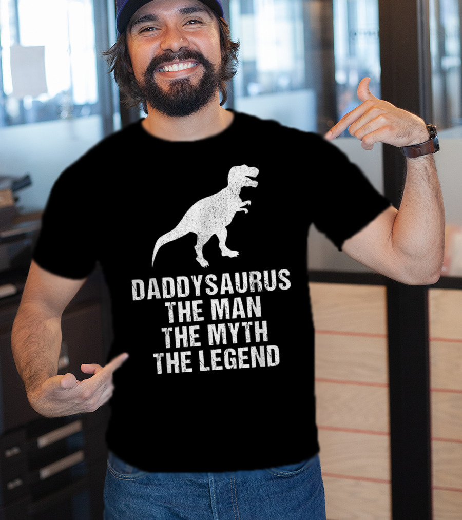 Daddysaurus The Man The Myth The Legend T-Rex T-Shirt