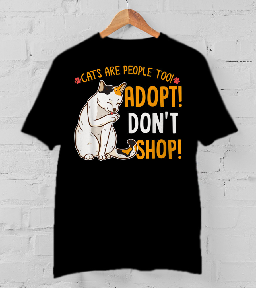 Cats Are People Too Adopt Don't Shop Rescue Cat Lover T-Shirt