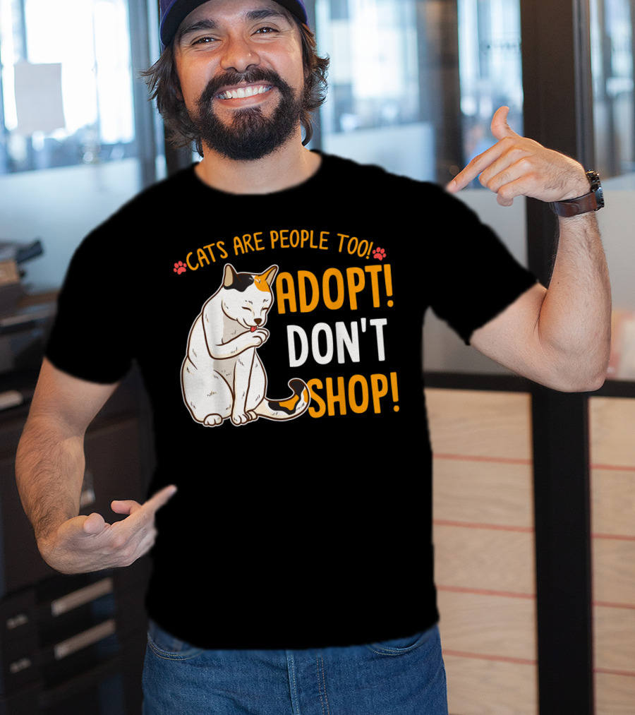 Cats Are People Too Adopt Don't Shop Rescue Cat Lover T-Shirt