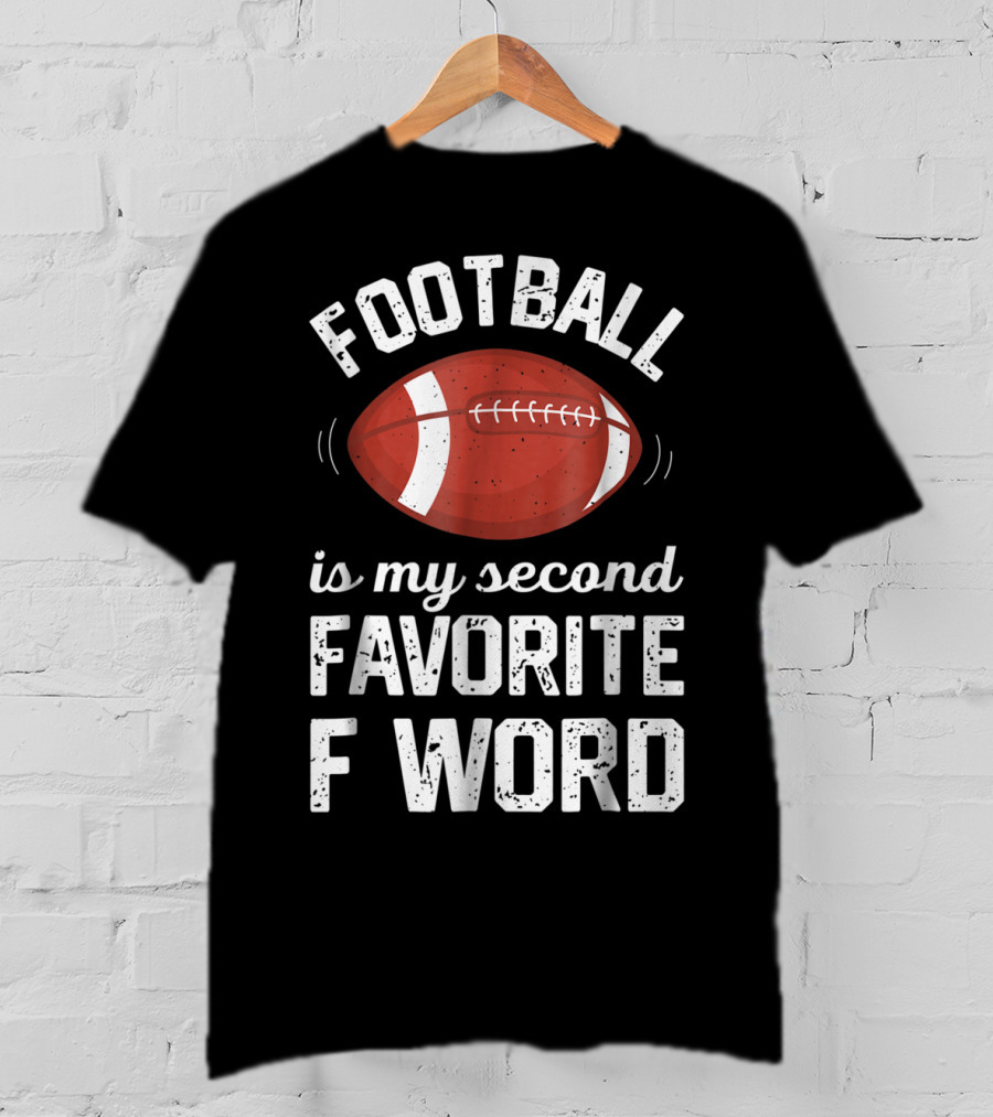 Football Is My Second Favorite F Word T-Shirt