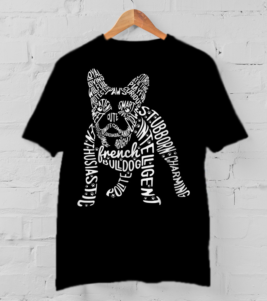 French Bulldog Word Art Typography Enthusiastic Loyal Stubborn Intelligent Frenchie Dog T-Shirt