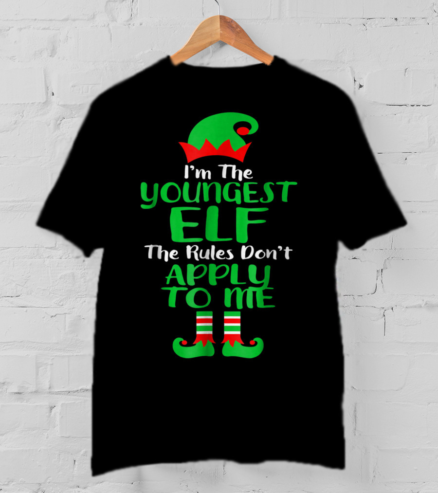 I'm The Youngest Elf The Rules Don't Apply To Me T-Shirt