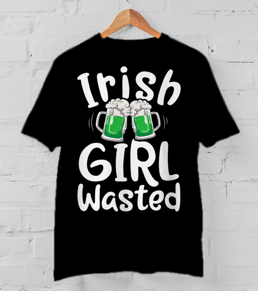 Irish Girl Wasted St Patricks Day Green Beer Cheers Women Drinking T-Shirt