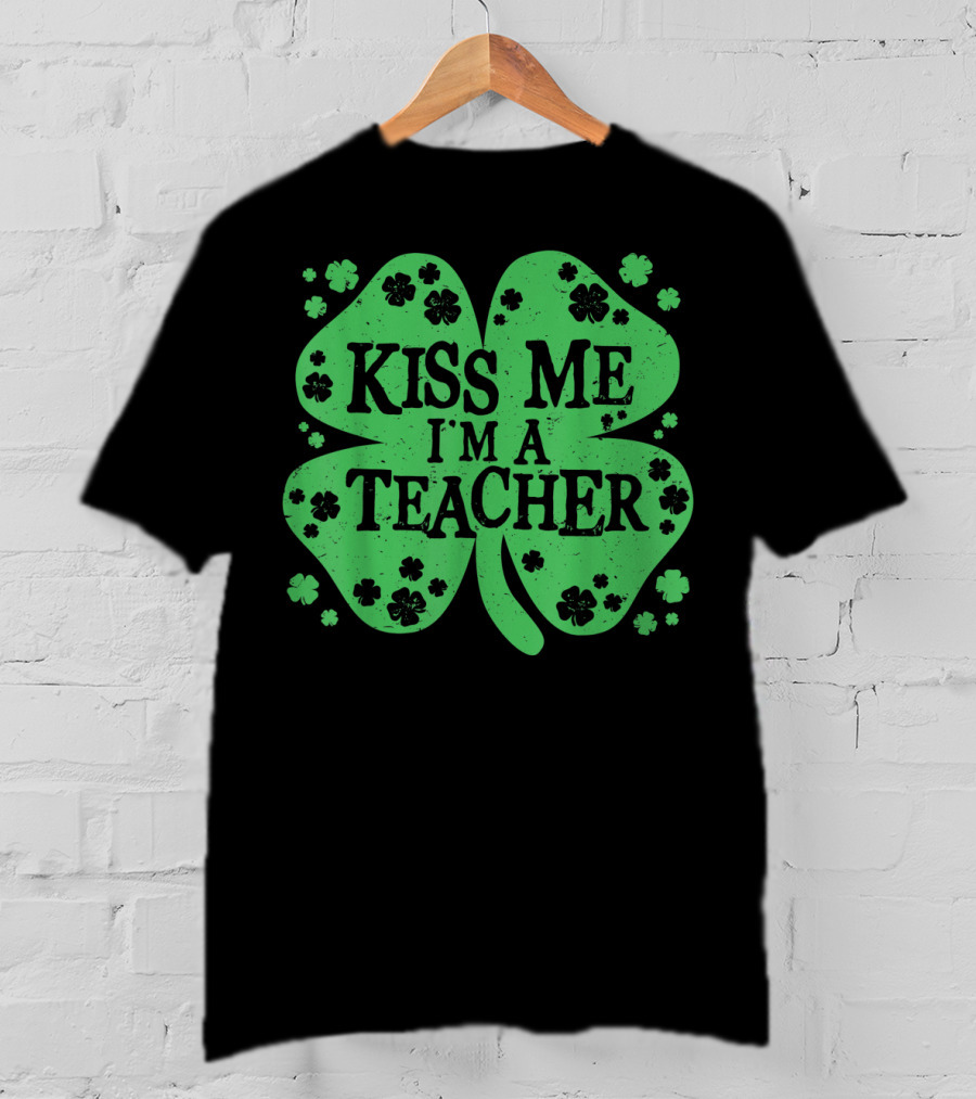 Kiss Me I'm A Teacher Clover St. Patrick's Day T-Shirt