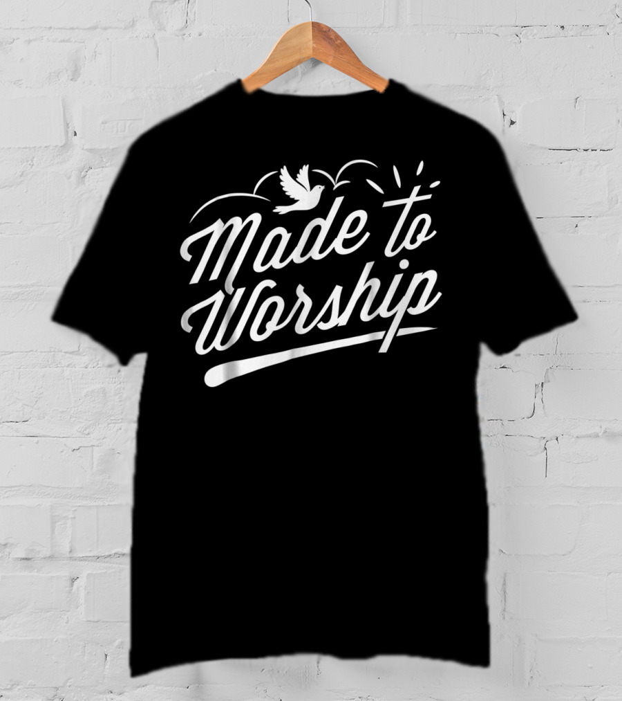 Made To Worship Christian Faith Praise Dove T-Shirt