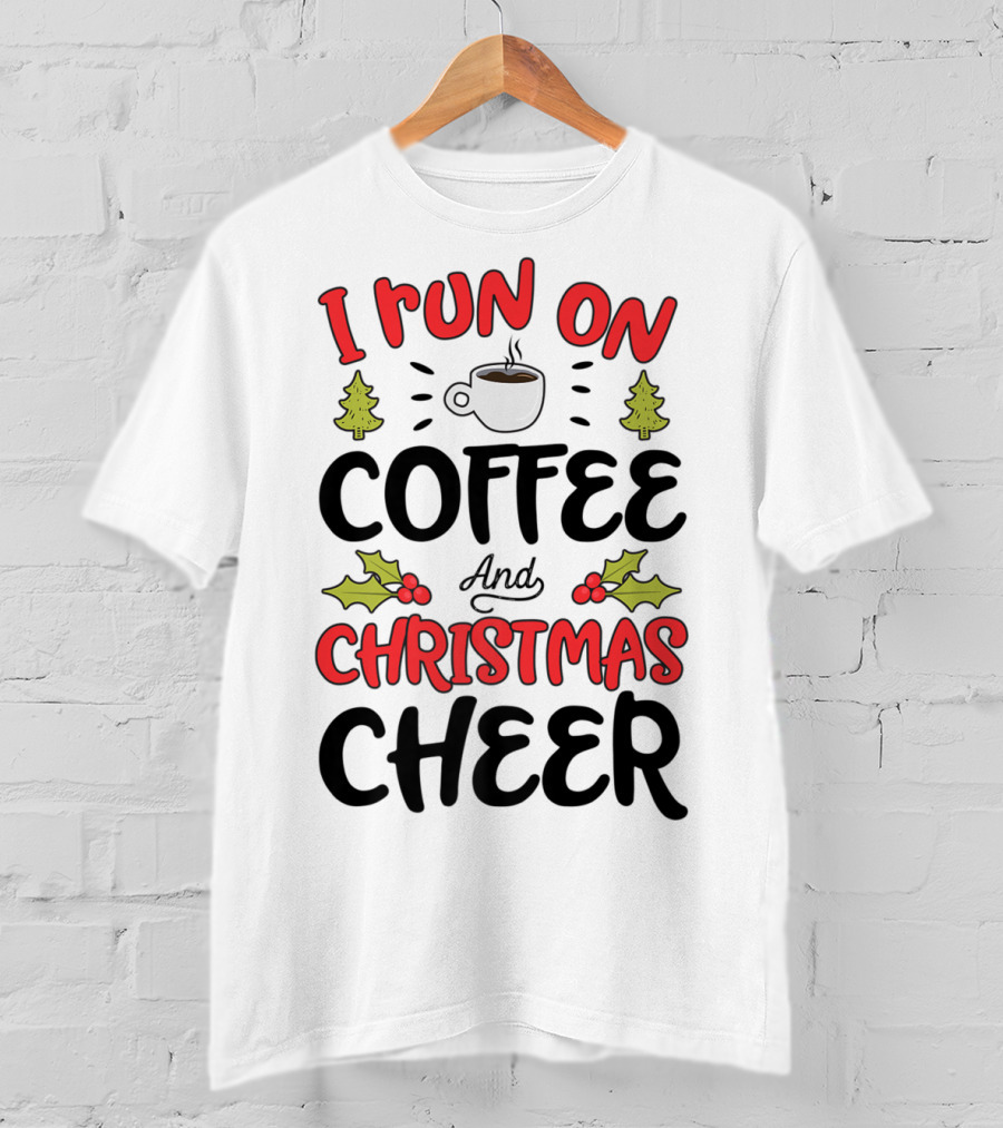 I Run On Coffee And Christmas Cheer With Festive Holiday Icons T-Shirt