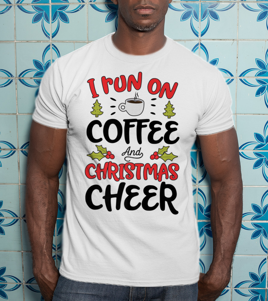 I Run On Coffee And Christmas Cheer With Festive Holiday Icons T-Shirt