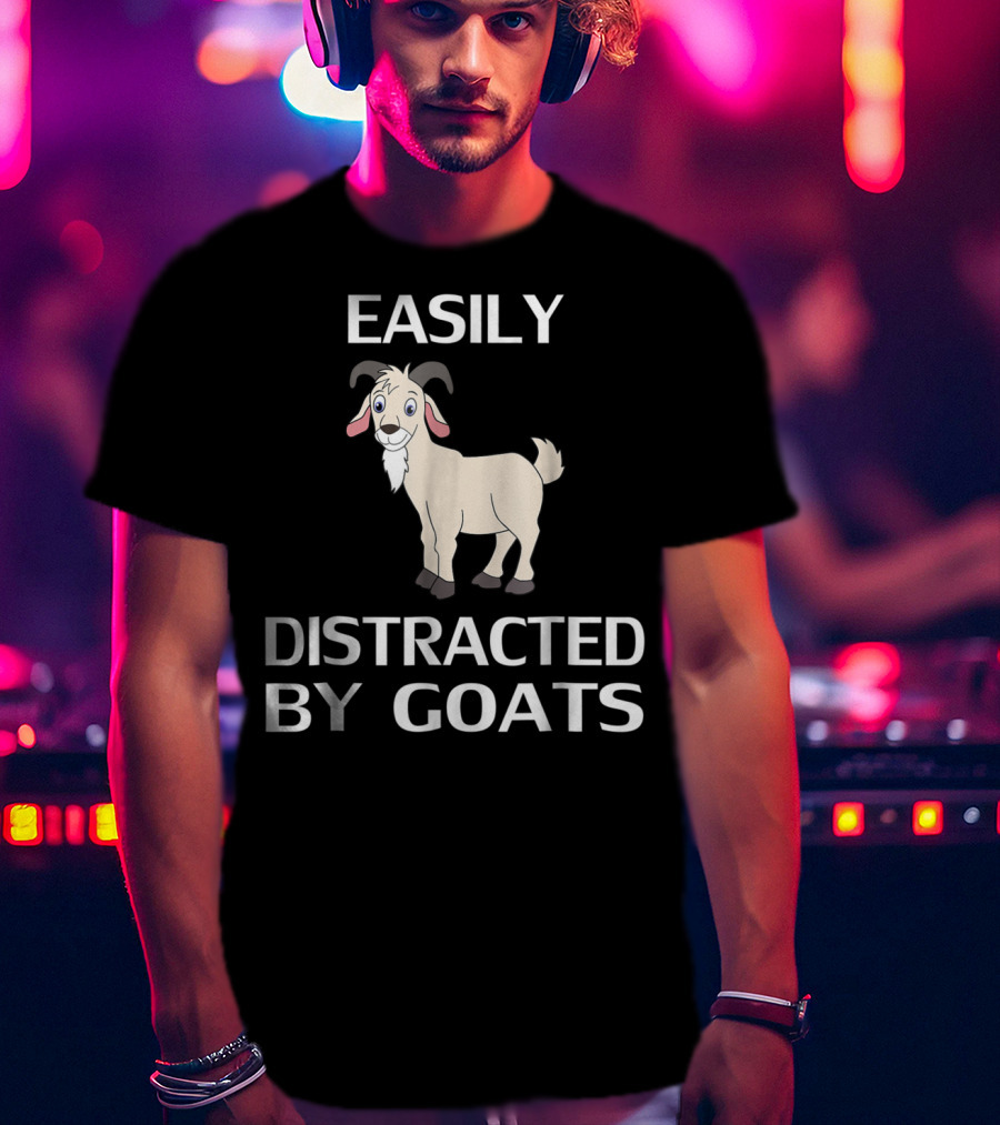 Easily Distracted By Goats Goat Women Men Girls Farm T-Shirt