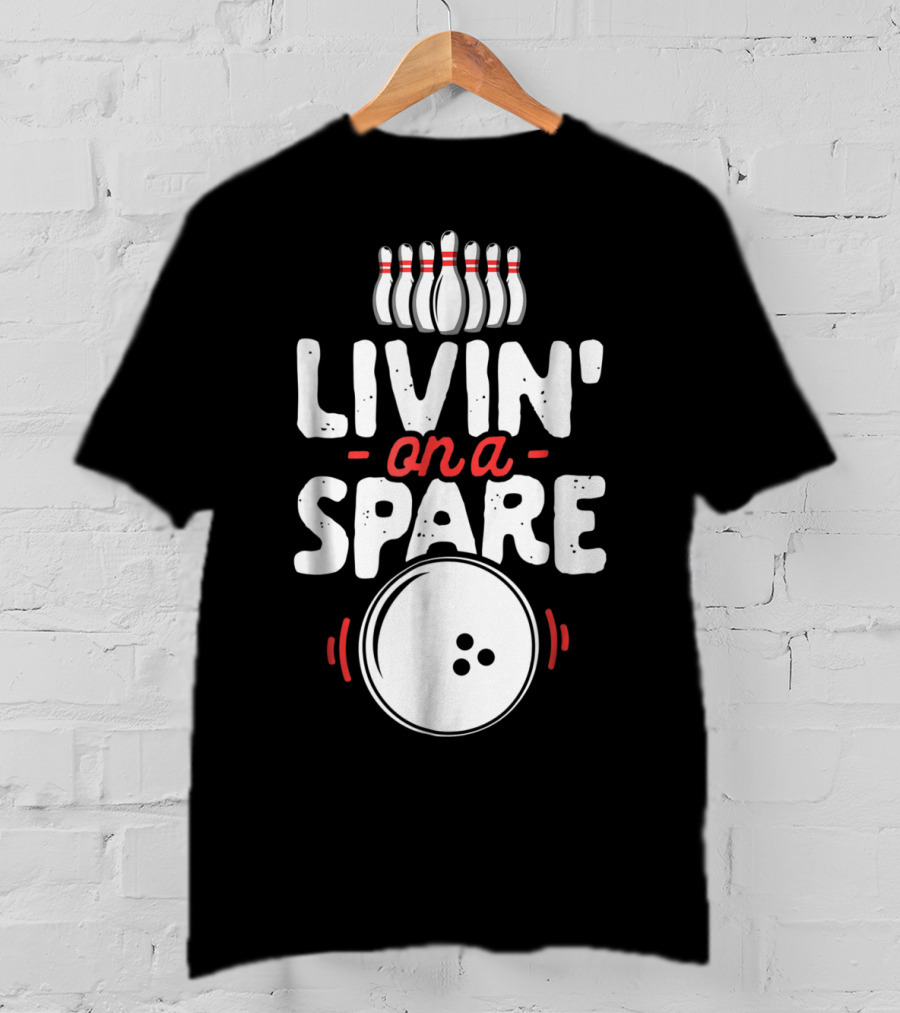 Livin On A Spare Bowling Pin Bowler Bowlers T-Shirt
