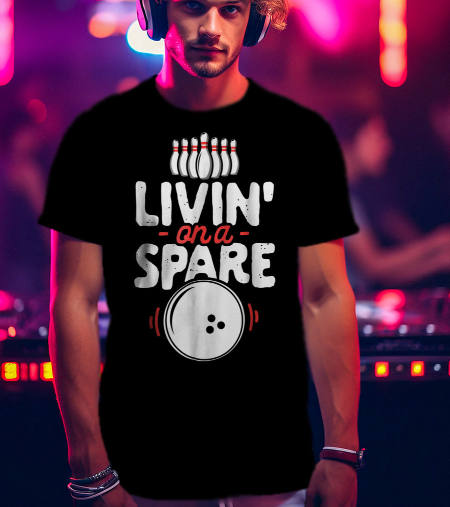 Livin On A Spare Bowling Pin Bowler Bowlers T-Shirt