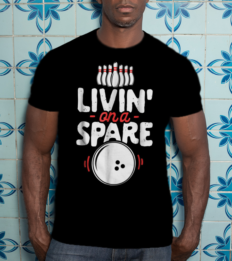 Livin On A Spare Bowling Pin Bowler Bowlers T-Shirt