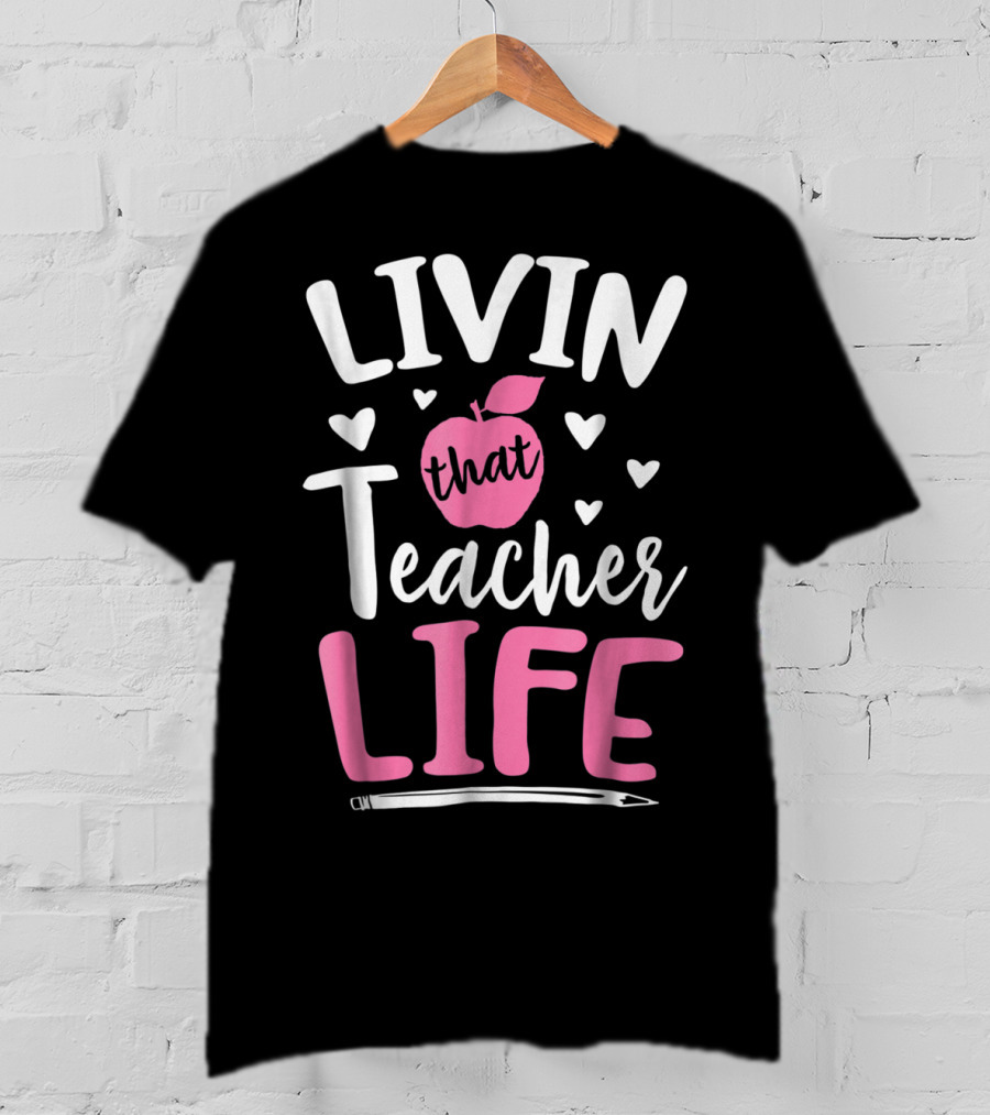 Livin That Teacher Life Apple Pencil Hearts T-Shirt