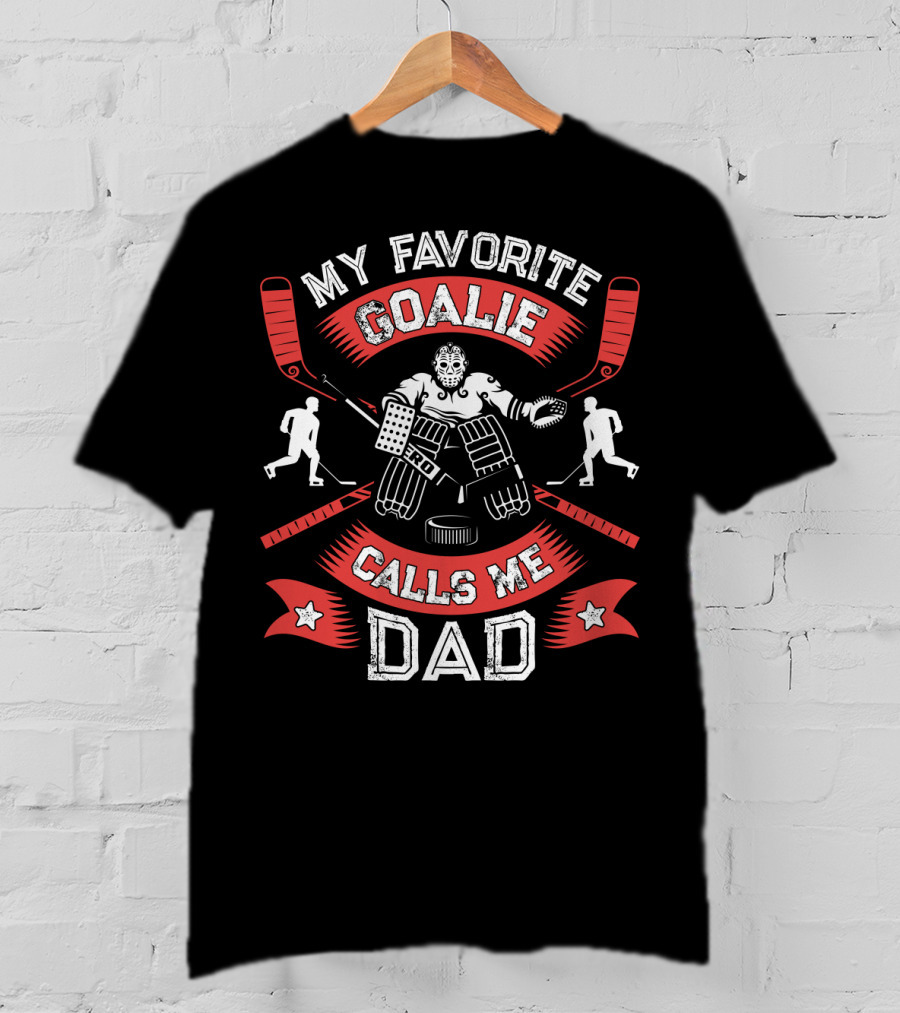 My Favorite Goalie Calls Me Dad Ice Hockey Sport T-Shirt