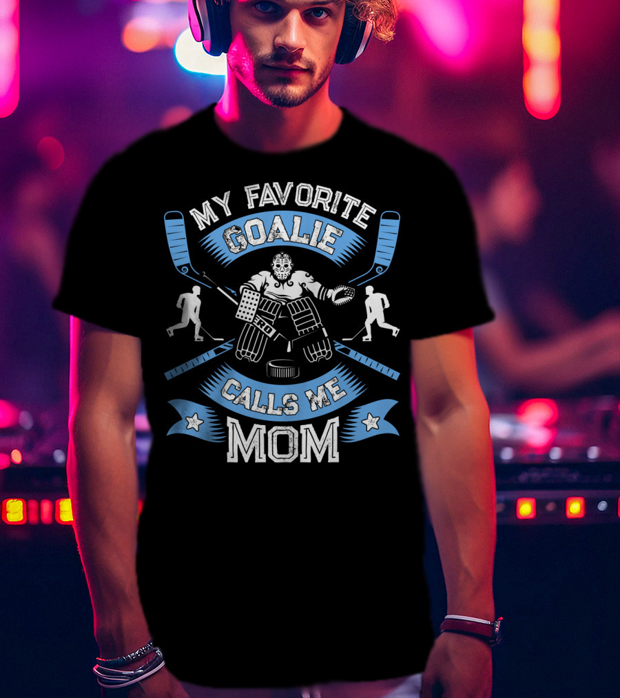 My Favorite Goalie Calls Me Mom Women Ice Hockey Sport T-Shirt