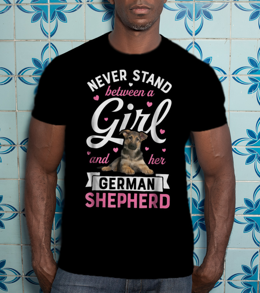 Never Stand Between A Girl And Her German Shepherd With Heart Accents T-Shirt