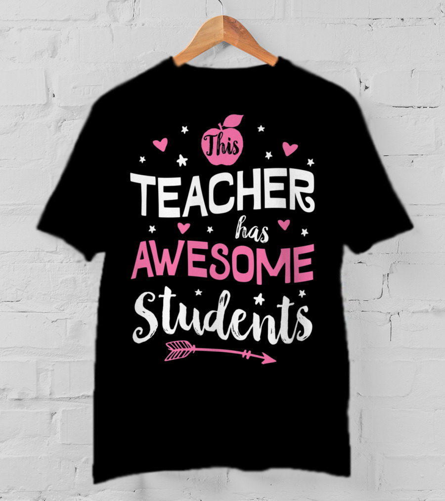 This Teacher Has Awesome Students Teachers Women Men20 Arrow Hearts Apple T-Shirt