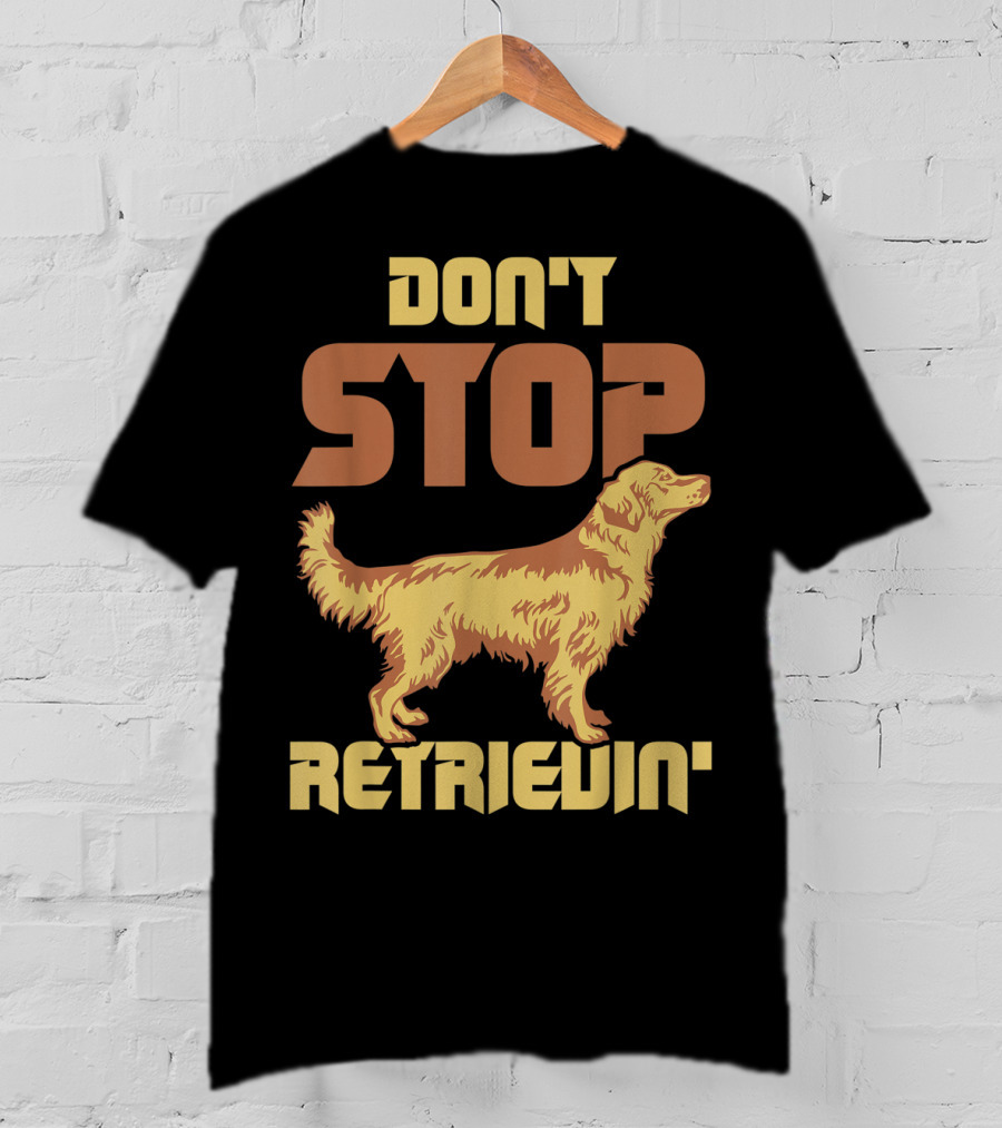 Vintage Don't Stop Retrievin' Golden Retriever T-Shirt