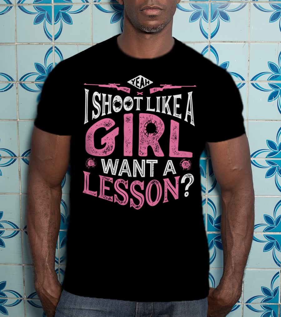 Yeah I Shoot Like A Girl Want A Lesson Hunting Women4 T-Shirt