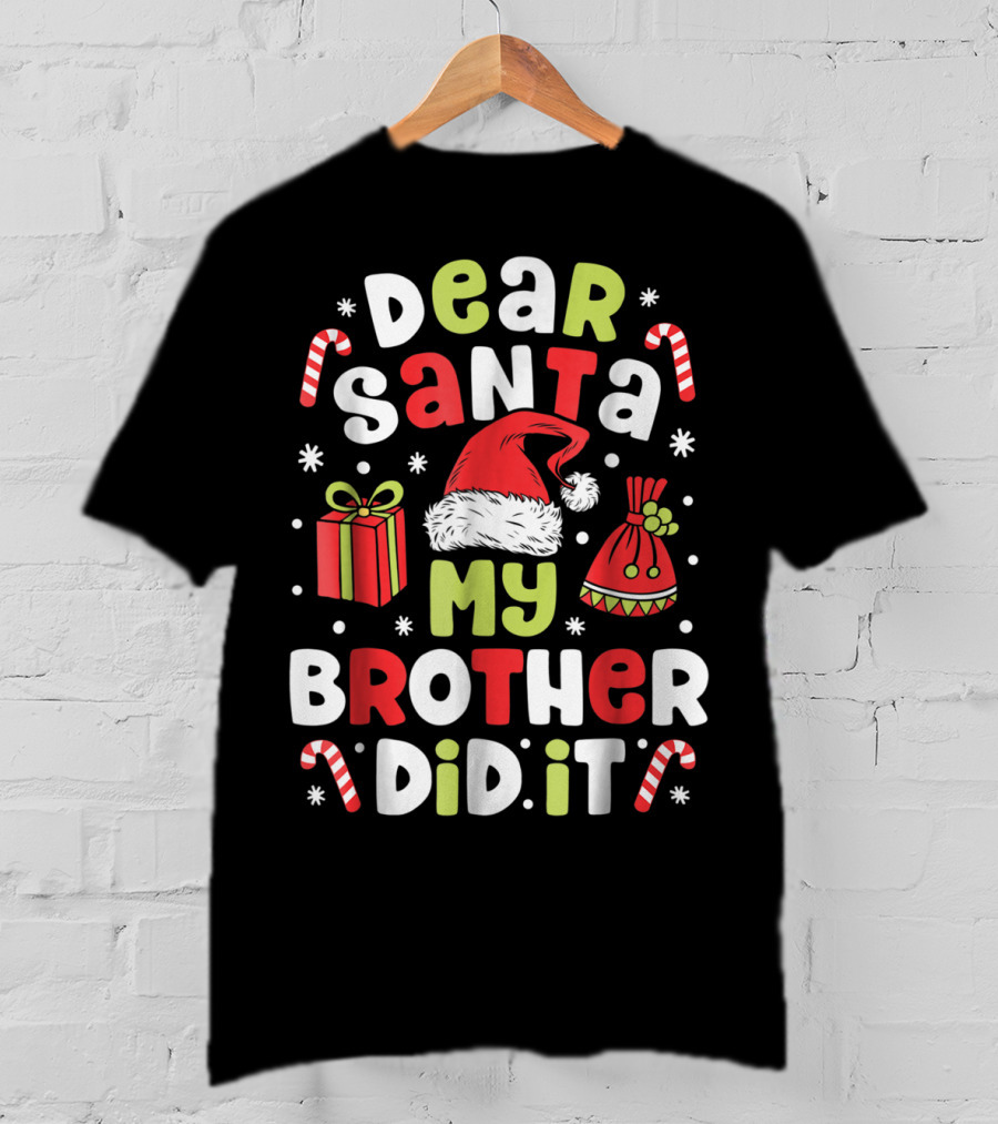 Dear Santa My Brother Did It Christmas Santa Hat Gifts Candy Canes Kids 5 T-Shirt