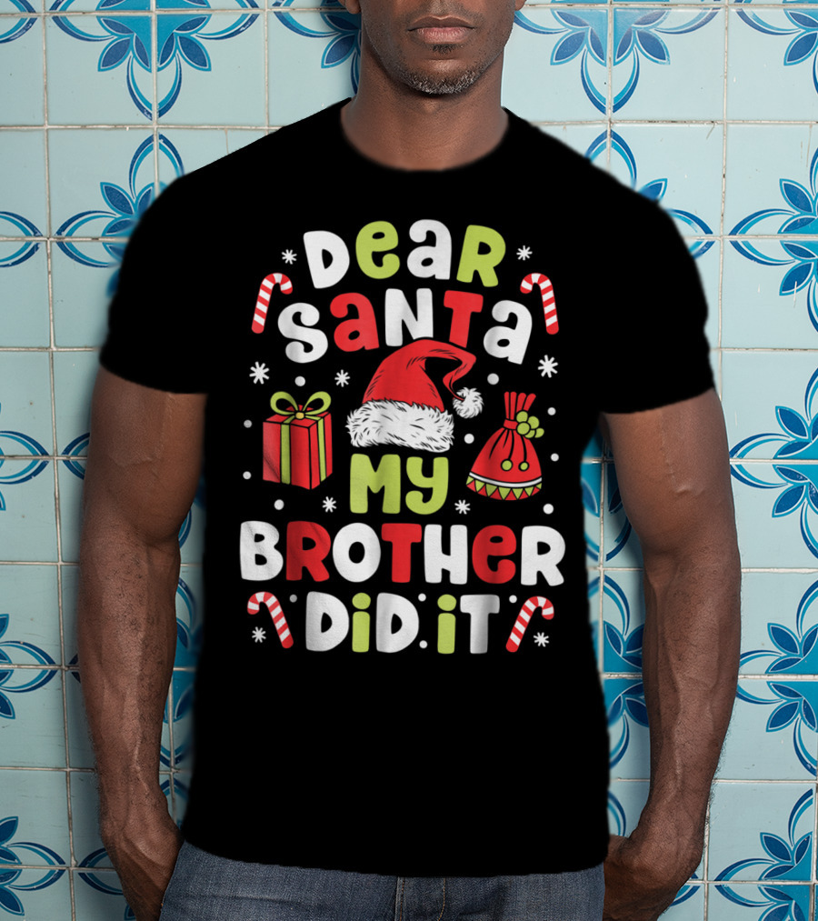 Dear Santa My Brother Did It Christmas Santa Hat Gifts Candy Canes Kids 5 T-Shirt