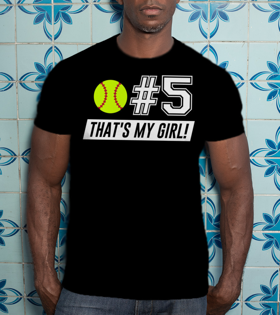 5 That's My Girl Softball Mom Softball Dad T-Shirt
