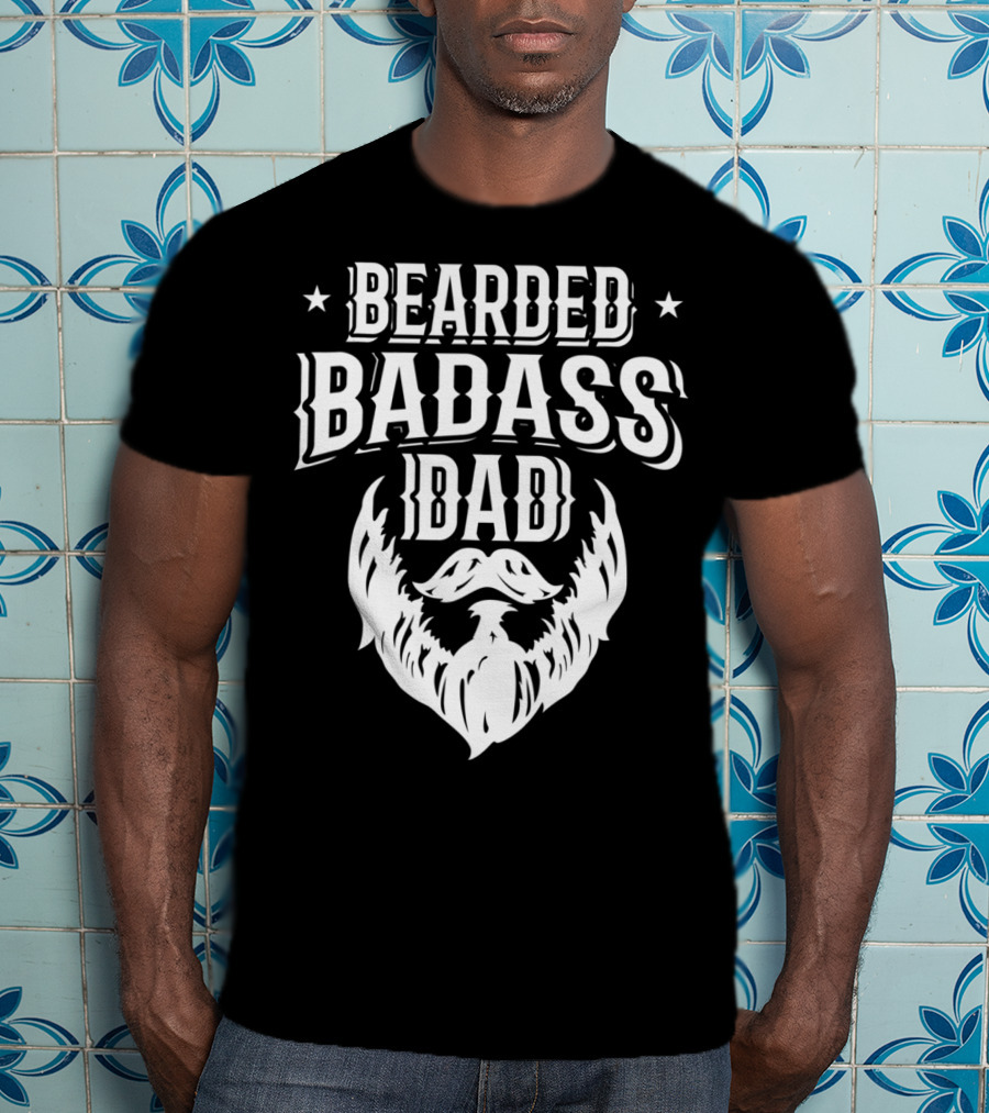 Bearded Badass Dad Bold Beard Funny Daddy T-Shirt