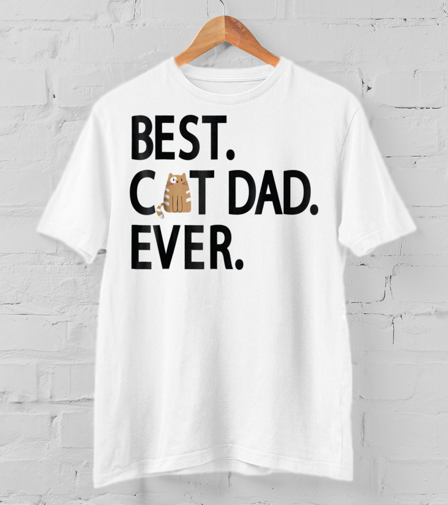 Best Cat Dad Ever Cute Funny Novelty Shirt With Adorable Cat Image T-Shirt