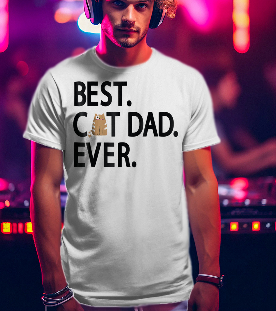 Best Cat Dad Ever Cute Funny Novelty Shirt With Adorable Cat Image T-Shirt
