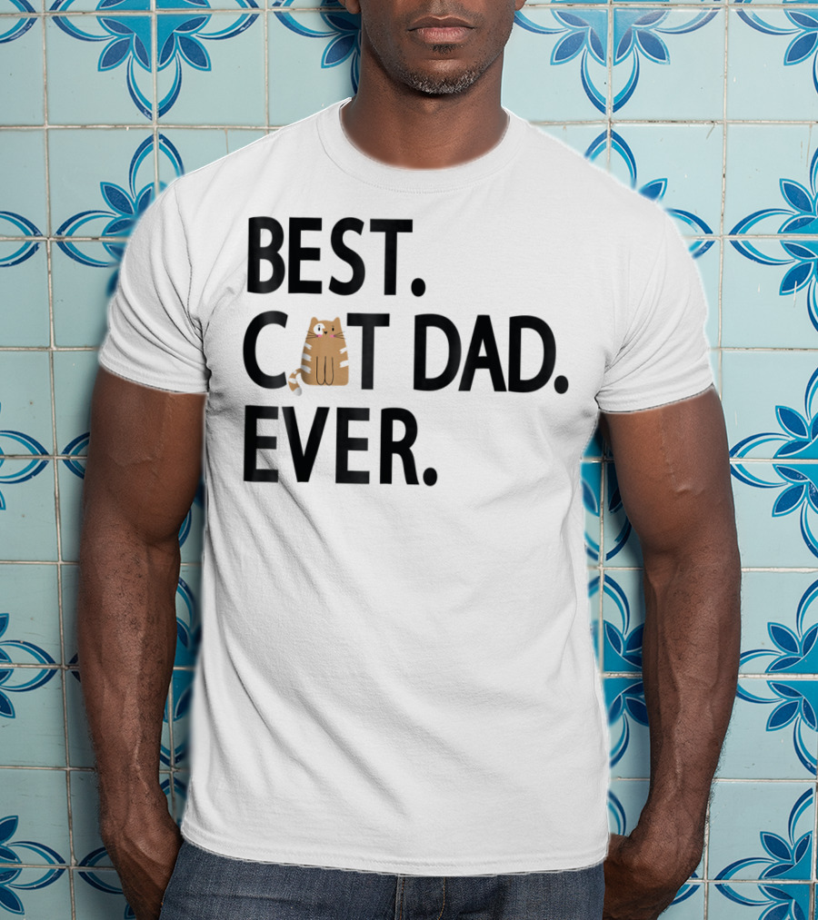 Best Cat Dad Ever Cute Funny Novelty Shirt With Adorable Cat Image T-Shirt