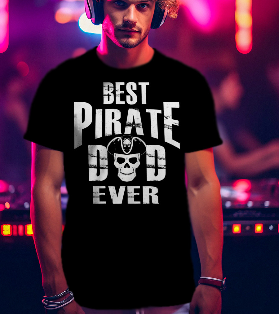 Best Pirate Dad Ever Skull Hat T-Shirt