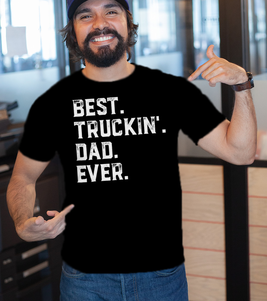 Best Truckin Dad Ever Day25 T-Shirt
