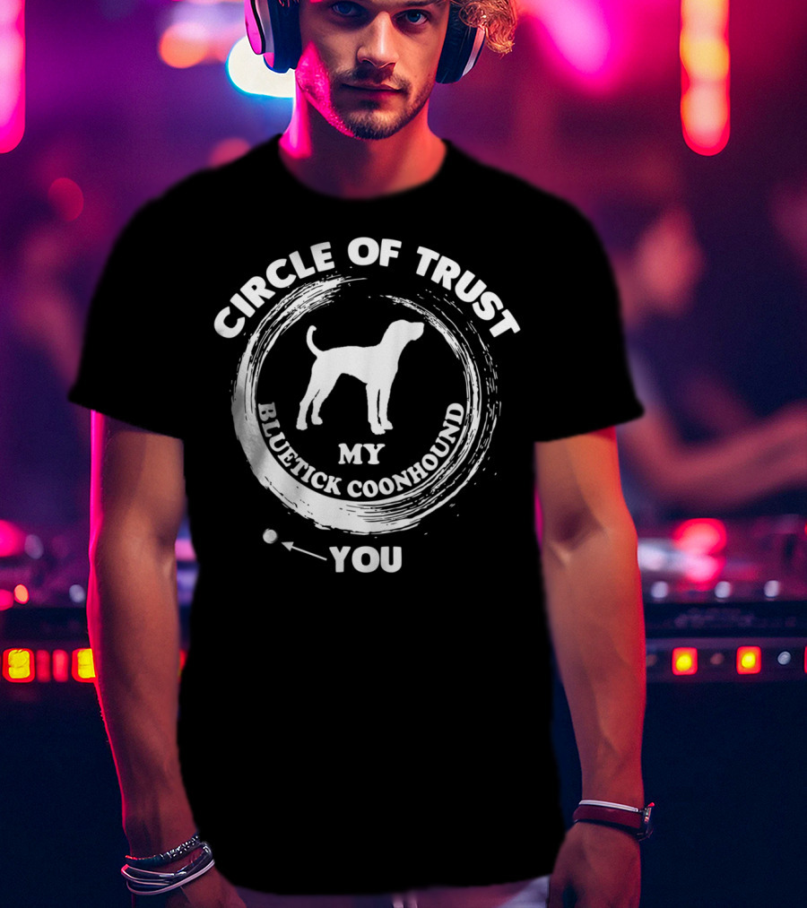 Circle Of Trust My Bluetick Coonhound You T-Shirt