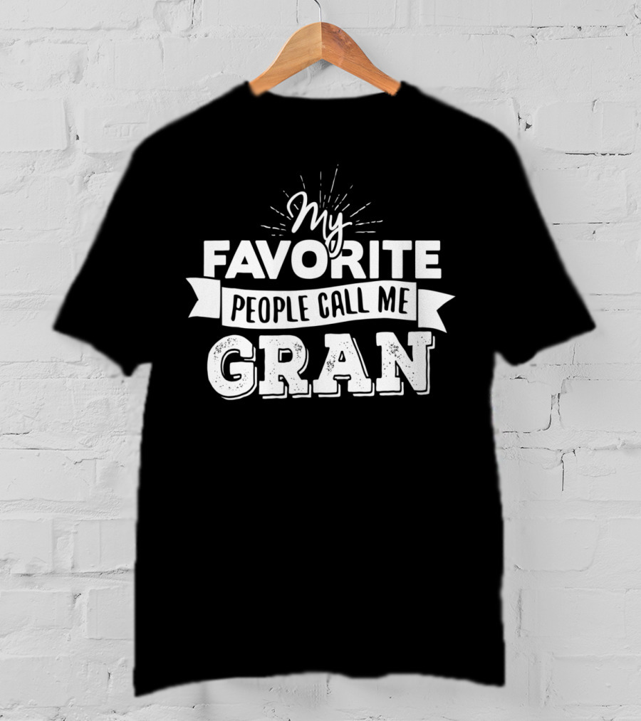 My Favorite People Call Me Gran T-Shirt