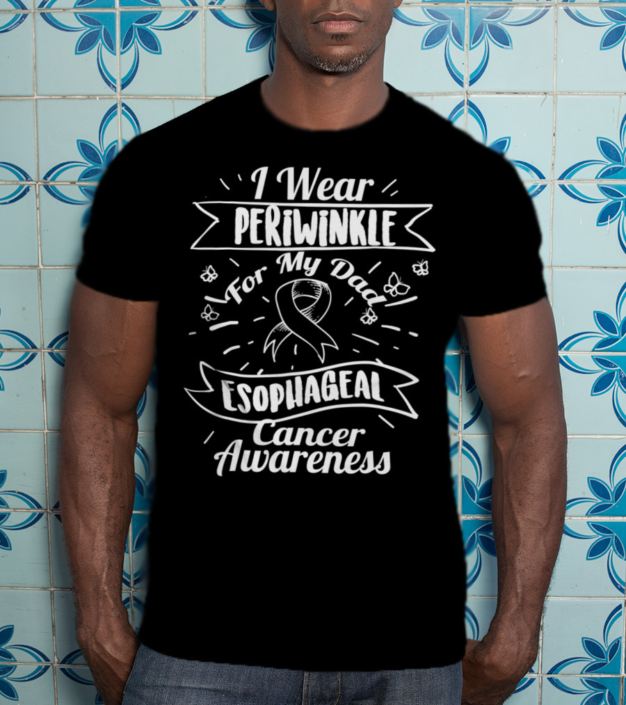 I Wear Periwinkle For My Dad Esophageal Cancer Awareness T-Shirt