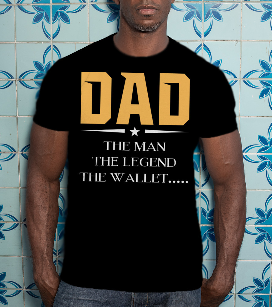 DAD The Man The Legend The Wallet T-Shirt