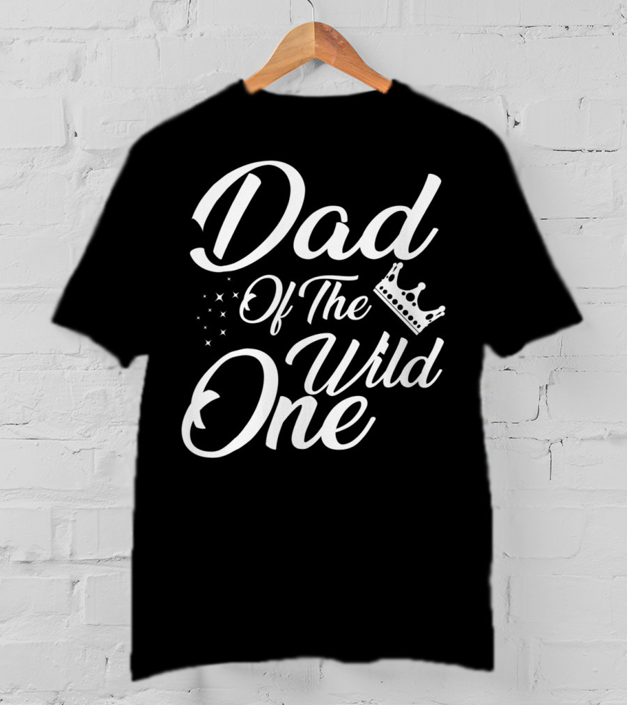 Dad Of The Wild One With Stars And Crown T-Shirt