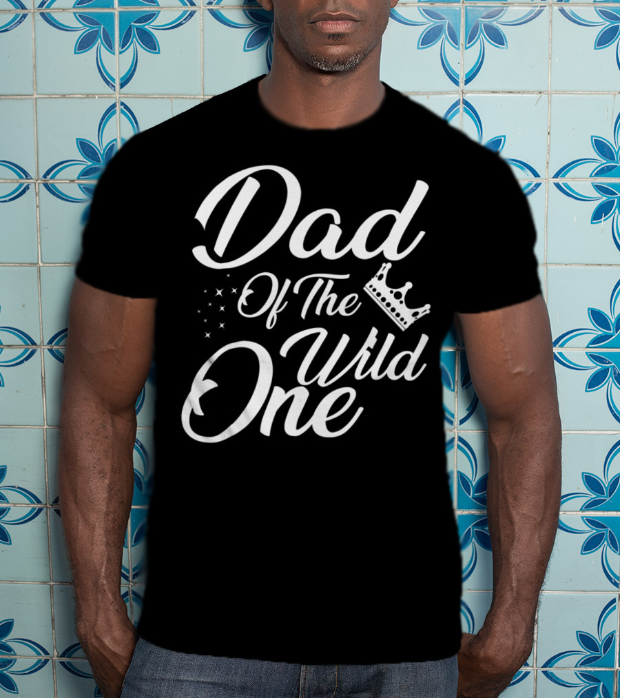 Dad Of The Wild One With Stars And Crown T-Shirt