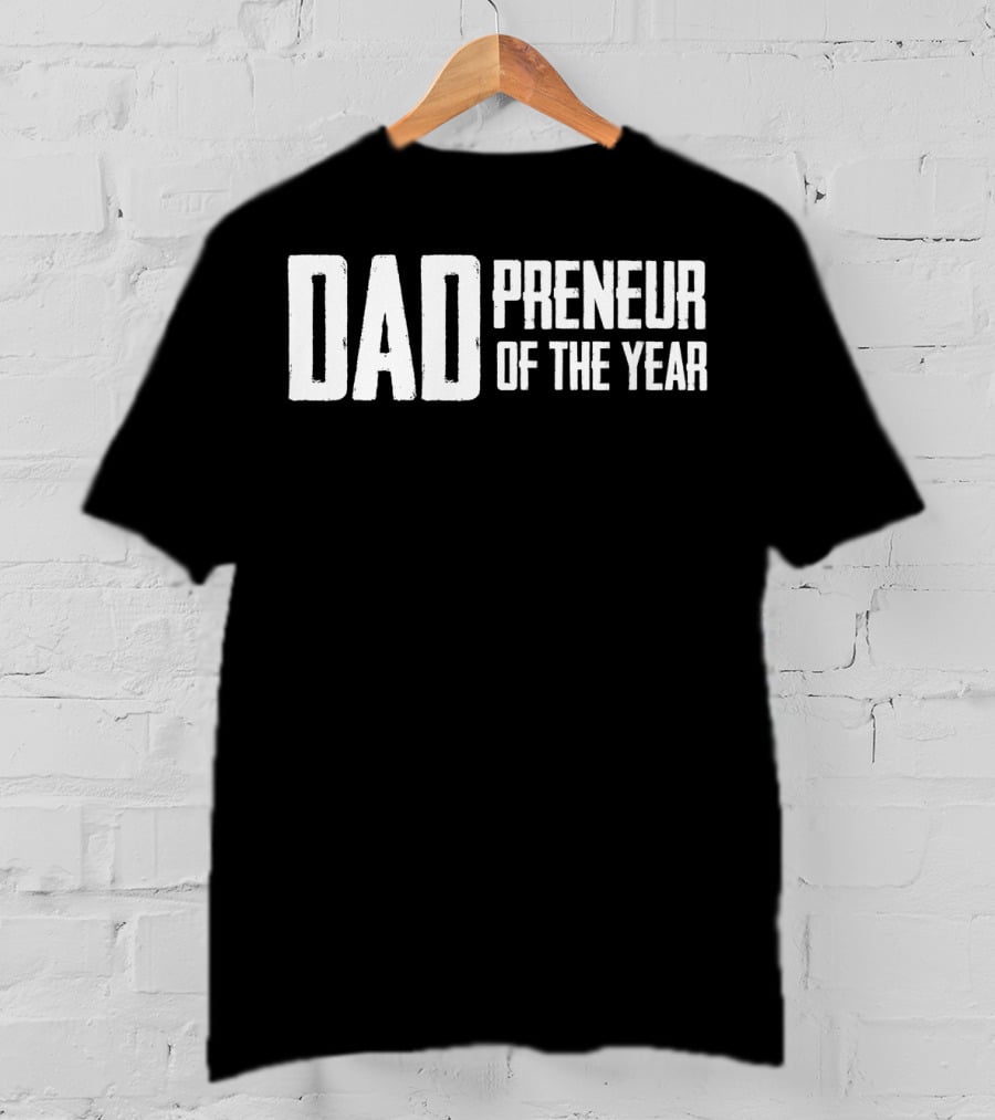 Dadpreneur Of The Year Entrepreneurial Father Recognition T-Shirt