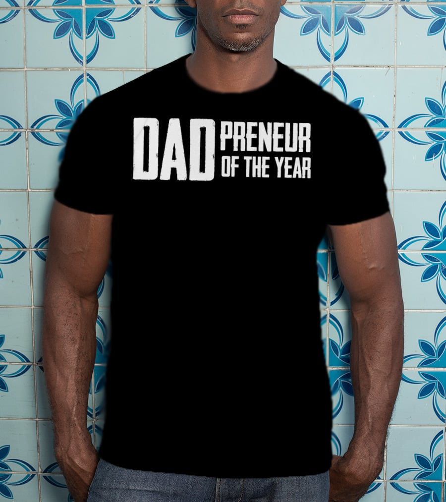 Dadpreneur Of The Year Entrepreneurial Father Recognition T-Shirt