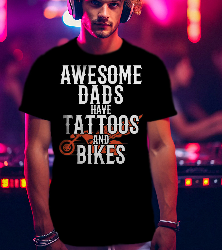 Awesome Dads Have Tattoos And Bikes For Father Husband Christmas T-Shirt