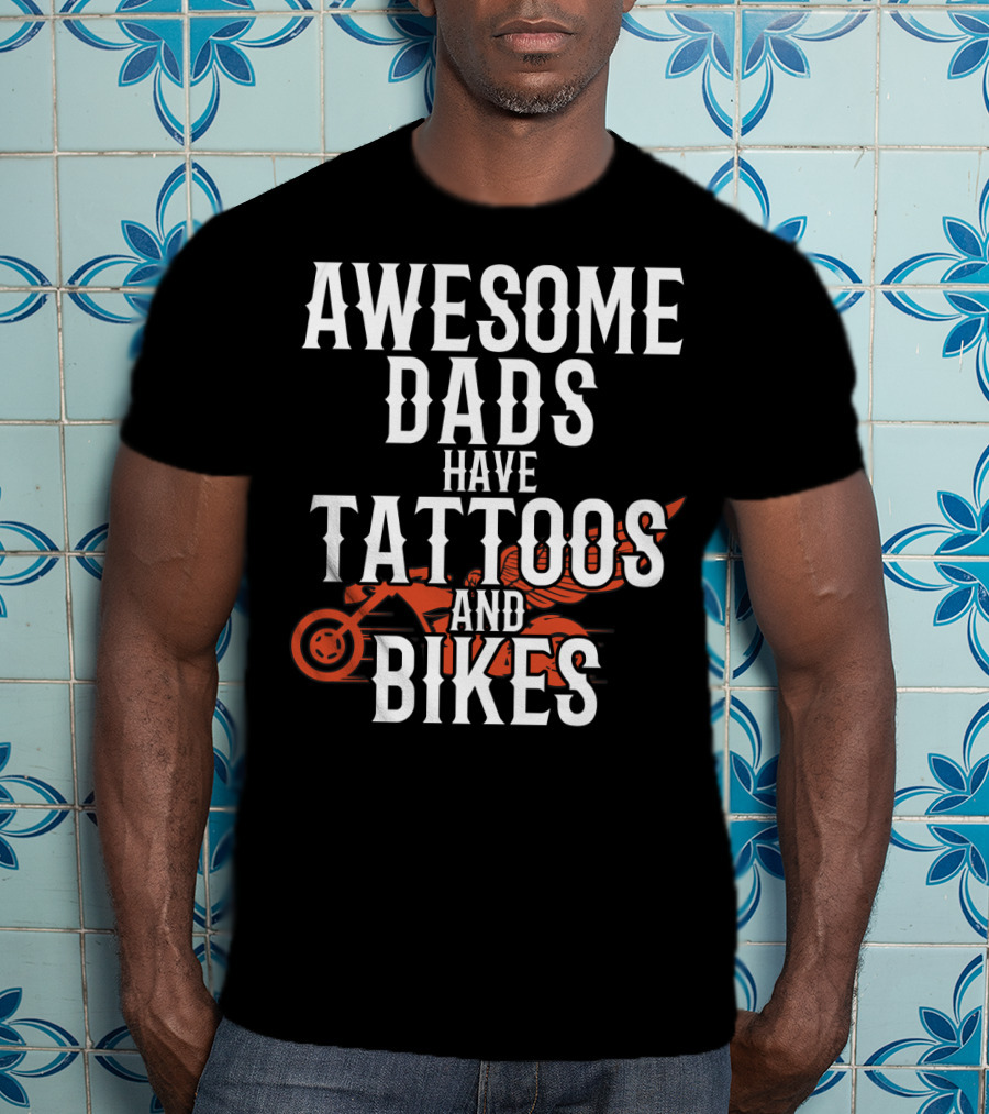 Awesome Dads Have Tattoos And Bikes For Father Husband Christmas T-Shirt