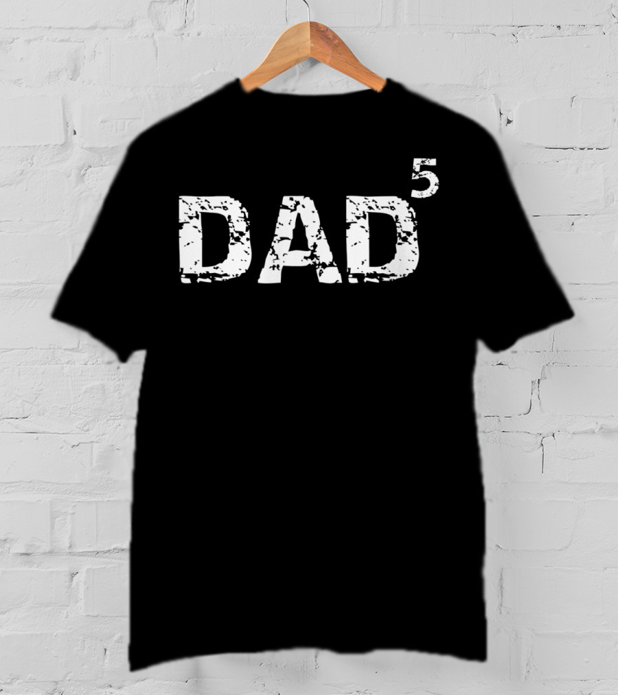 Dad To The Fifth Power Funny Pregnancy Announcement Five Kids Fatherhood Humor T-Shirt