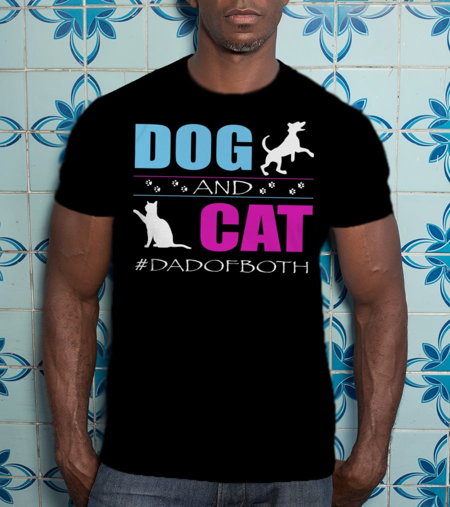 Dog And Cat I Am A Dad Of Both #DadOfBoth T-Shirt