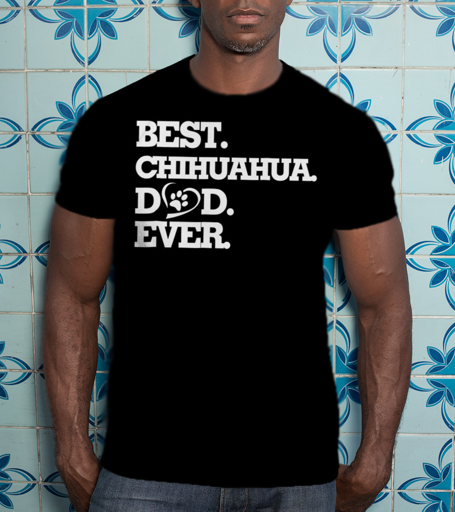 Best Chihuahua Dad Ever Dog Lover Chihuahua26 T-Shirt