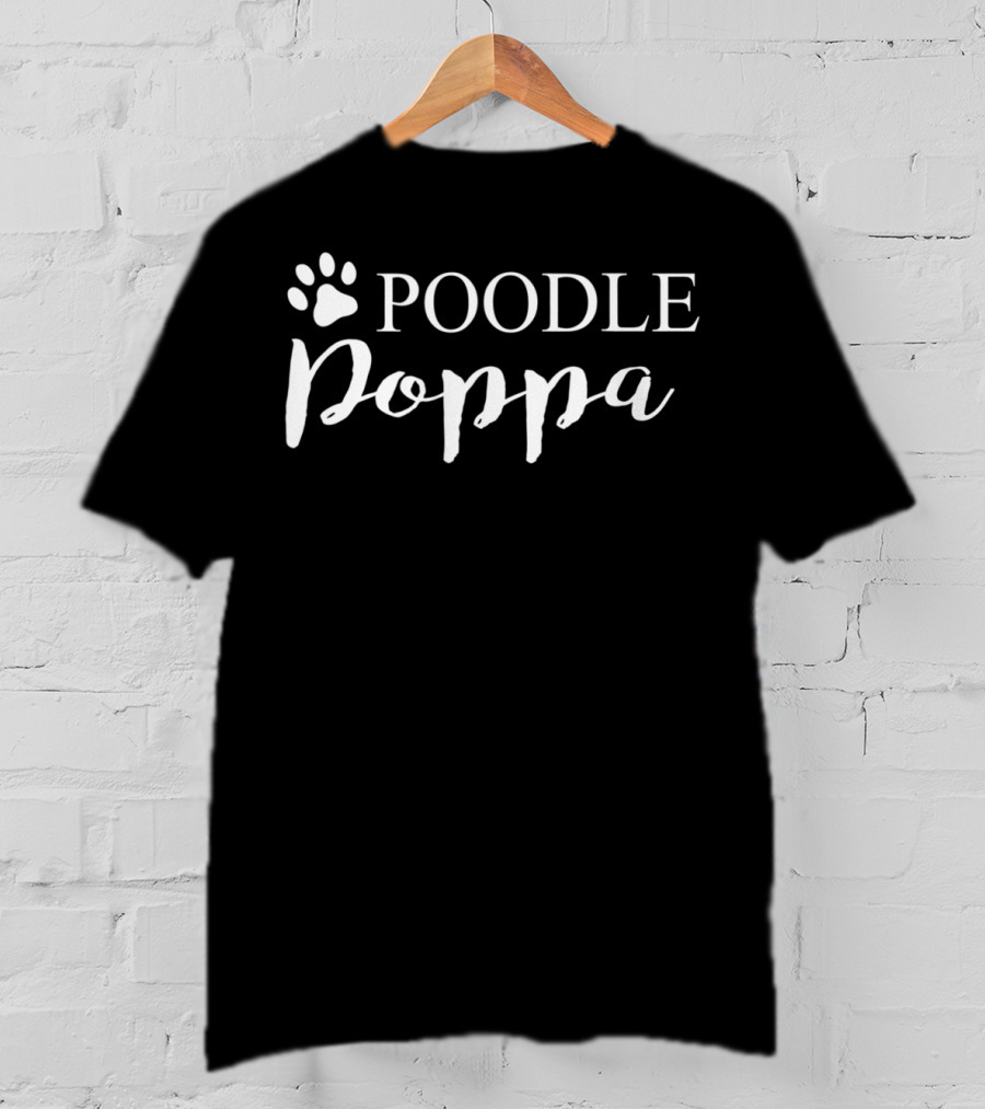 Poodle Poppa Dog Lover Proud Poodle Dad Tee29 T-Shirt