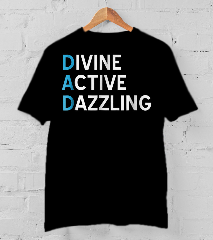 Divine Active Dazzling DAD Funny Fathers Day Daddy16 Idea T-Shirt