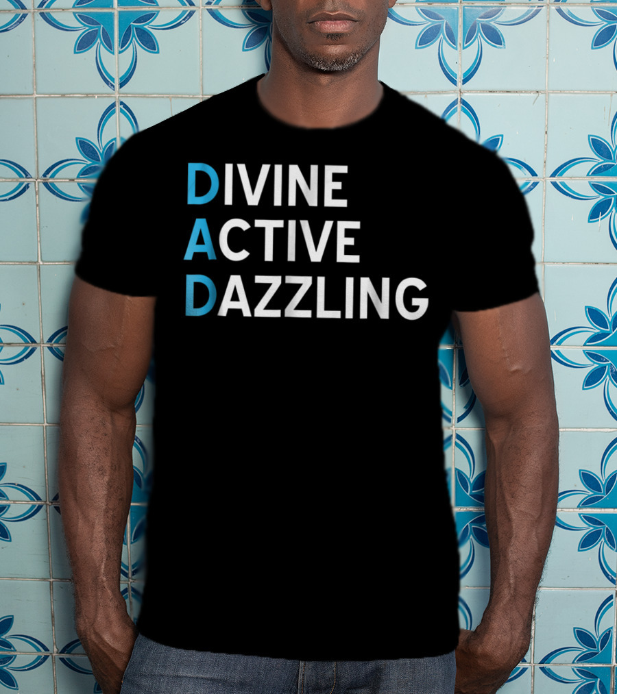Divine Active Dazzling DAD Funny Fathers Day Daddy16 Idea T-Shirt