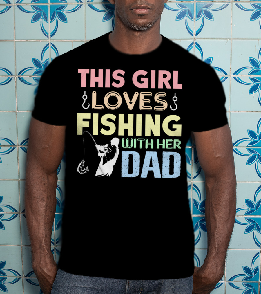 This Girl Loves Fishing With Her Dad Hook And Rod T-Shirt
