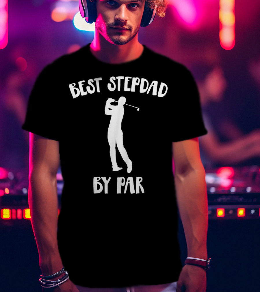 Best Step Dad By Par Golf Swing T-Shirt